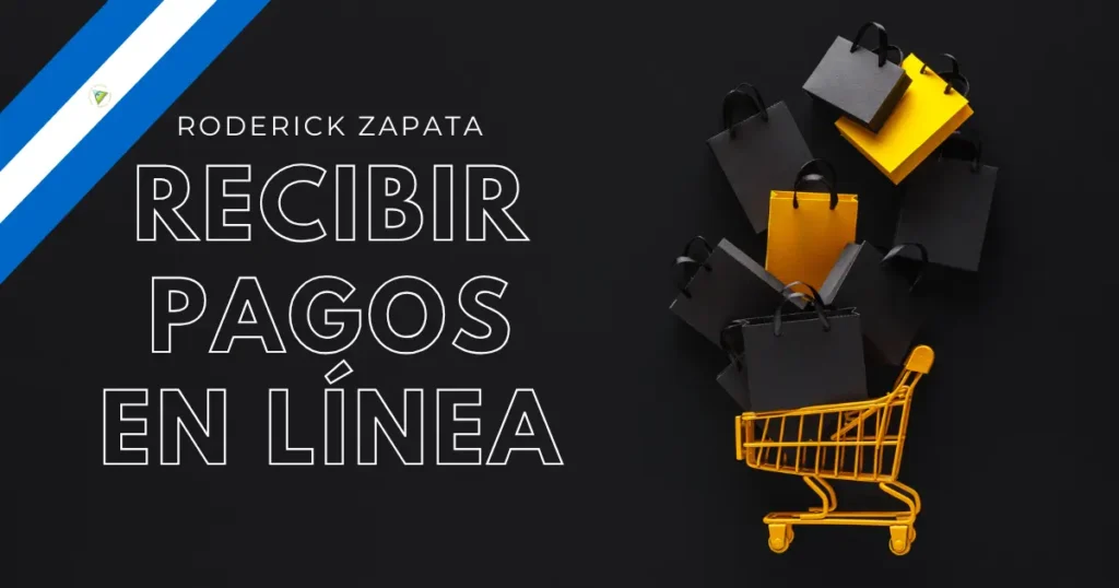 Pasarelas de pago en Nicaragua para vender online - Roderick Zapata Desarrollo de Sistemas